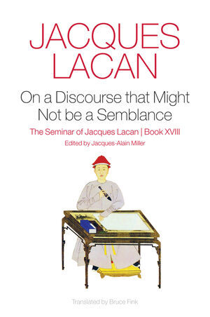 Lacan’s Seminar XVIII in English