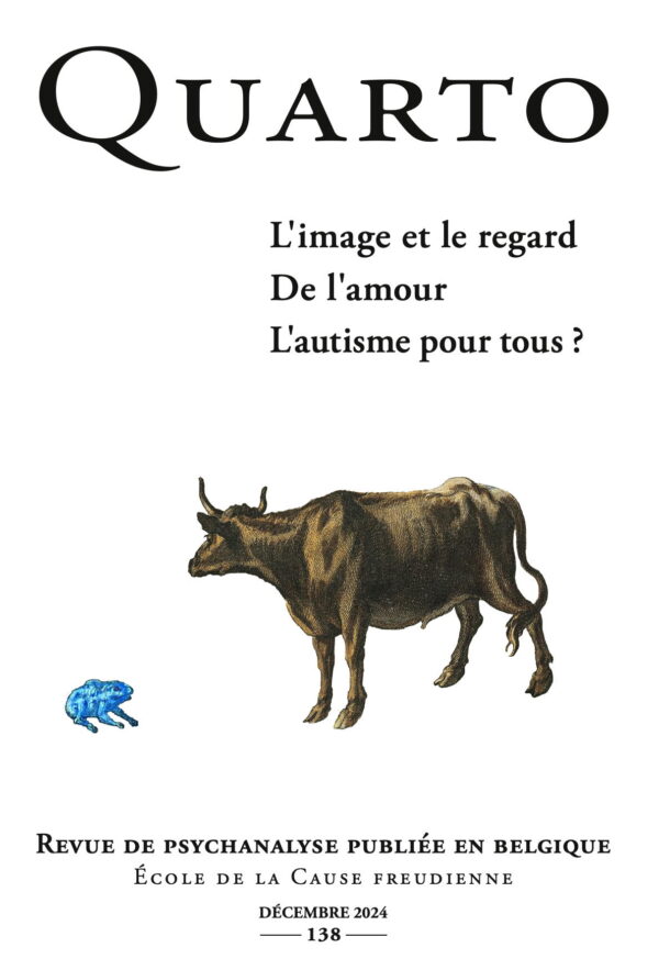 Quarto no 138, L’image et le regard – De l’amour – L’autisme pour tous ?