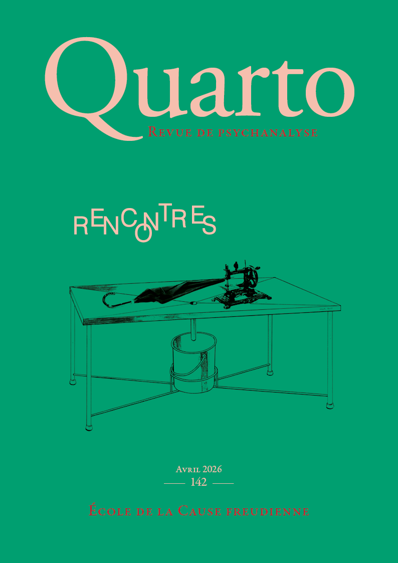 Quarto n° 142 Revue de psychanalyse publiée en Belgique – École de la Cause freudienne,  Rencontres
