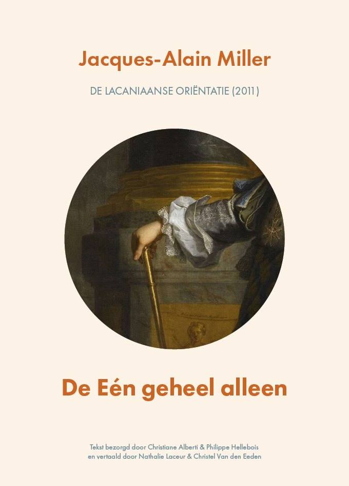 Jacques-Alain Miller, L’orientation lacanienne. L’Un tout seul